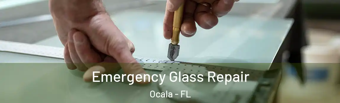 Emergency Glass Repair Ocala - FL