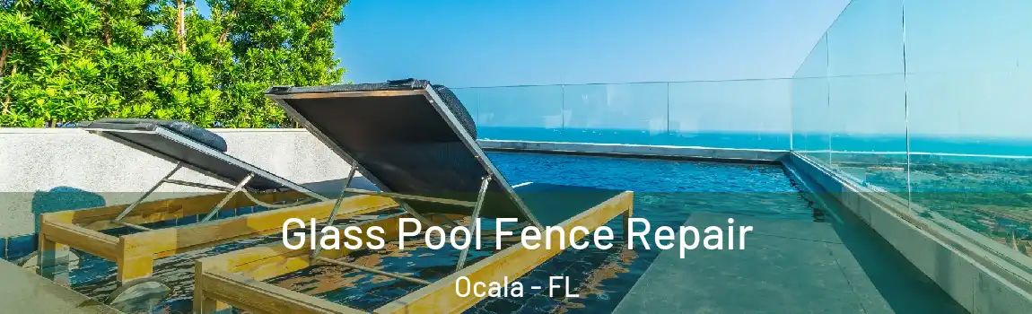  Glass Pool Fence Repair Ocala - FL