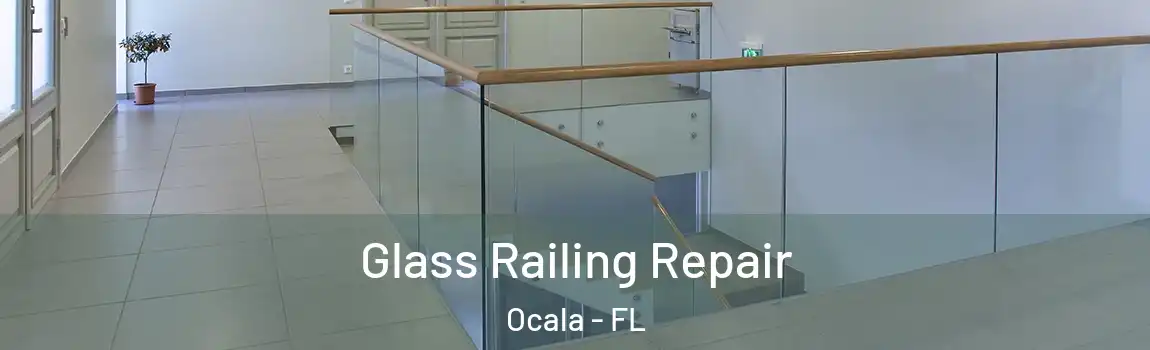 Glass Railing Repair Ocala - FL