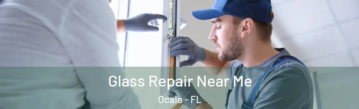  Glass Repair Near Me Ocala - FL