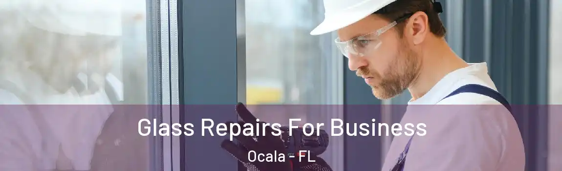  Glass Repairs For Business Ocala - FL