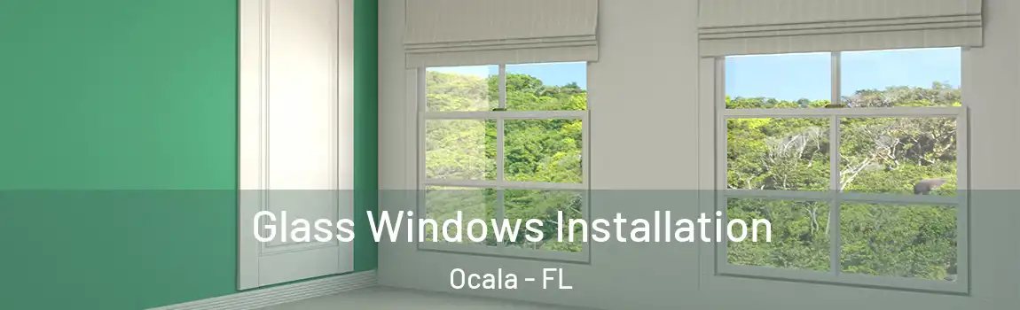 Glass Windows Installation Ocala - FL
