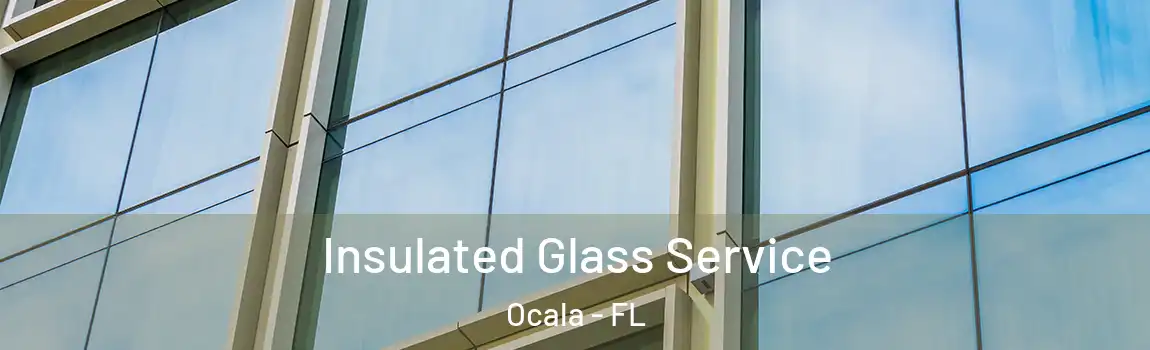 Insulated Glass Service Ocala - FL