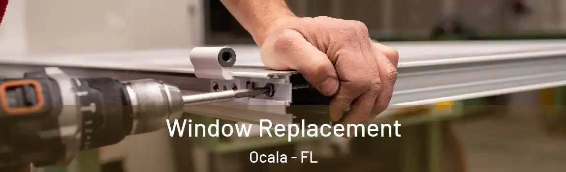 Window Replacement Ocala - FL