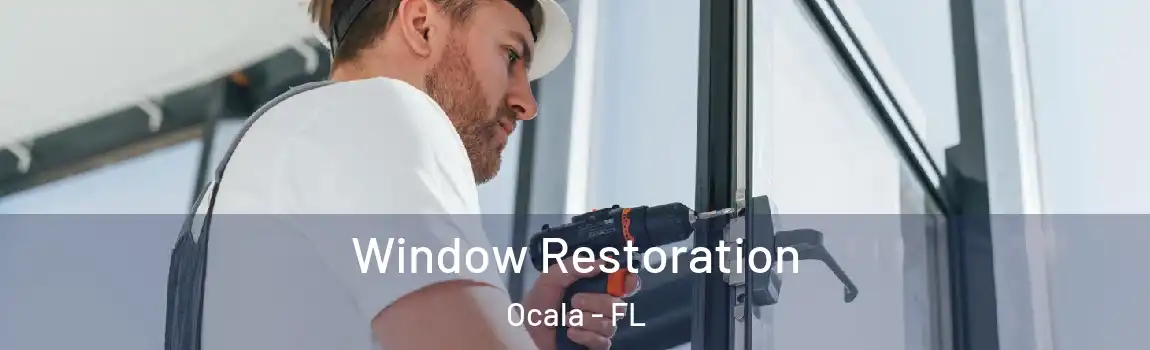 Window Restoration Ocala - FL